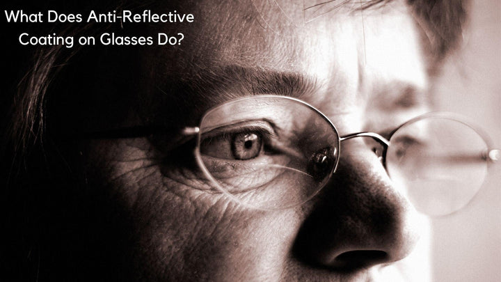 What Does Anti-Reflective Coating on Glasses Do? - RX-able.com
