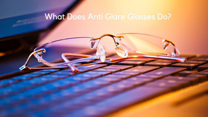 What Does Anti Glare Glasses Do? - RX-able.com