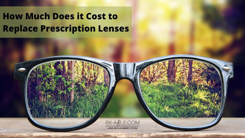 How Much Does it Cost to Replace Prescription Lenses eyeglass lens replacement and more RX able News blog